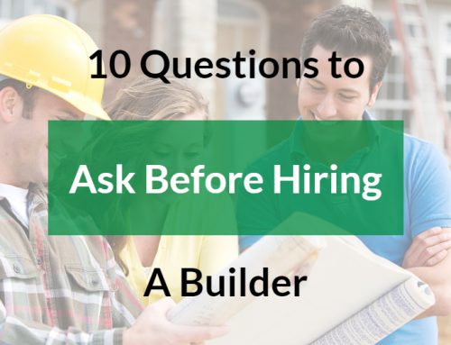 10 Questions to Ask Before Hiring a Builder